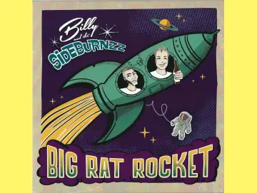Billy and the Sideburnzz - Big Rat Rocket