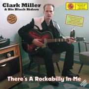 Clark Miller  - There´s A Rockabilly In Me